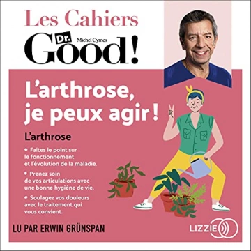 L'arthrose, je peux agir ! - Les cahiers Dr. Good - Michel Cymes & Dr Dominique Pierrat  [AudioBooks]