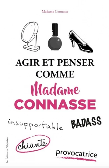 Agir et penser comme madame Connasse  [Livres]