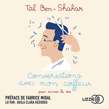 Conversations avec mon coiffeur Tal Ben-Shahar  [AudioBooks]