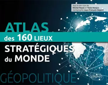 Géopolitique : Atlas des 160 lieux stratégiques du monde  [Livres]