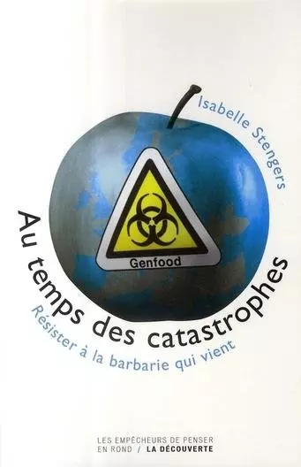 AU TEMPS DES CATASTROPHES, RÉSISTER À LA BARBARIE QUI VIENT - ISABELLE STENGERS  [Livres]