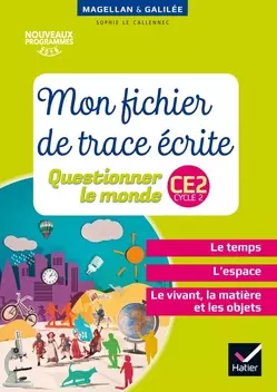 Questionner le monde - Mon fichier de trace écrite - Magellan & Galilée - CE2 Cycle 2 -  [Livres]