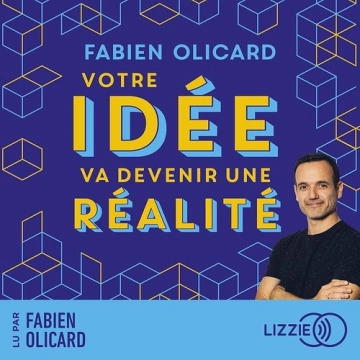 Votre idée va devenir une réalité - Fabien Olicard  [AudioBooks]