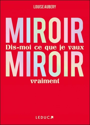 Miroir, Miroir dis-moi ce que je vaux vraiment  Louise Aubery  [Livres]