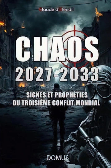 Chaos 2027-2033 - Signes et prophéties du troisième conflit mondial -  [Livres]