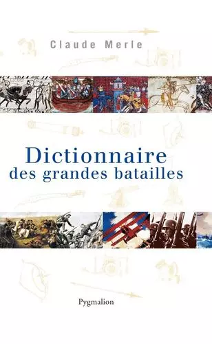 Dictionnaire des grandes batailles du monde européen  [Livres]