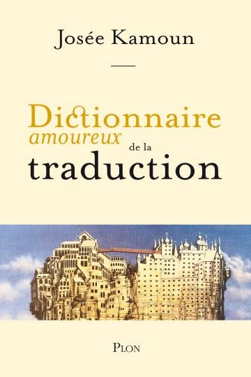 Dictionnaire amoureux de la traduction  [Livres]