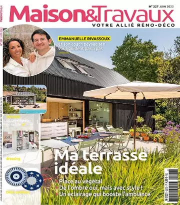 Maison et Travaux N°327 – Juin 2022  [Magazines]