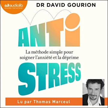 Antistress - La méthode simple pour soigner l'anxiété et la déprime  [AudioBooks]