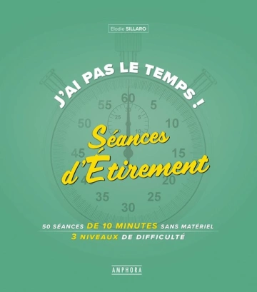 J'AI PAS LE TEMPS ! SÉANCES D'ÉTIREMENT - ELODIE SILLARO  [Livres]