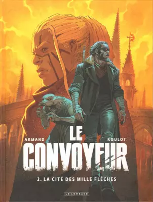 LE CONVOYEUR - T02 - LA CITE DES MILLE FLECHES  [BD]