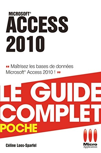 ACCESS 2010 - LE GUIDE COMPLET  [Livres]