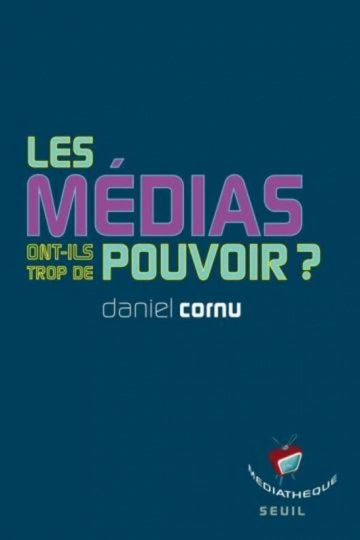 LES MÉDIAS ONT-ILS TROP DE POUVOIR ? - DANIEL CORNU  [Livres]