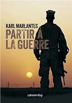 Partir à la guerre Karl Marlantes  [Livres]