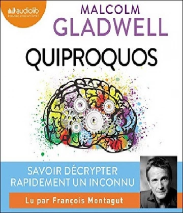 Quiproquos Tout savoir des autres quand on ne sait rien d’eux – Malcolm Gladwell  [Livres]