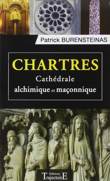 Chartres, cathédrale alchimique et maçonnique  [Livres]