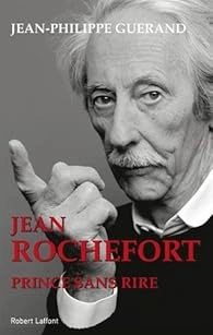 Jean-Philippe Guérand - Jean Rochefort, Prince sans rire  [Livres]