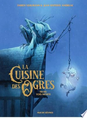 La Cuisine des Ogres - Tome 1 - Trois-fois-morte  [BD]