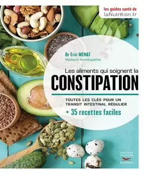 Les aliments qui soignent la constipation- Eric Menat  [Livres]