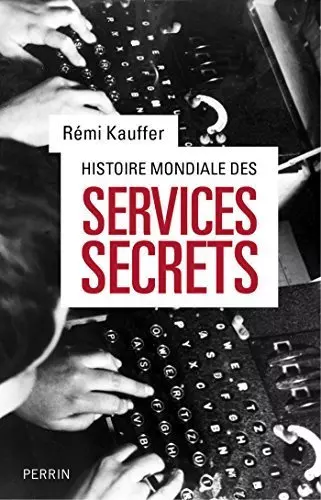 Histoire mondiale des services secrets de Remi Kauffer  [Livres]