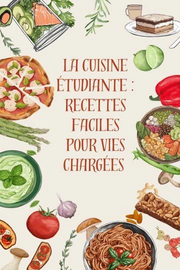 La cuisine  étudiante : Recettes Faciles pour Vies Chargées  [Livres]