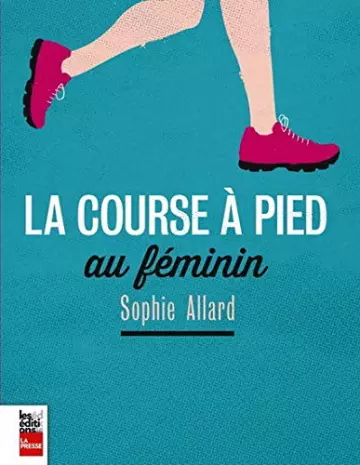 SOPHIE ALLARD - LA COURSE À PIED AU FÉMININ  [Livres]