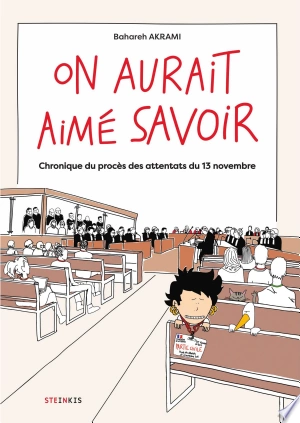 ON AURAIT AIMÉ SAVOIR - CHRONIQUES DU PROCÈS DES ATTENTATS DE PARIS ET SAINT-DENIS  [BD]