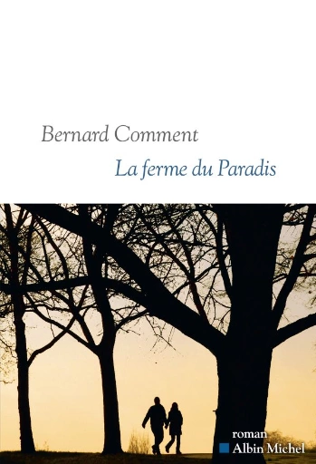 La ferme du paradis - Bernard Comment  [Livres]