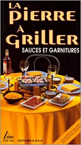 La pierre à griller – sauces et garnitures  [Livres]