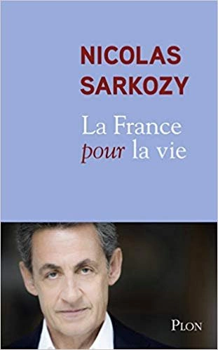 NICOLAS SARKOZY - LA FRANCE POUR LA VIE  [Livres]