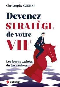 Devenez stratège de votre vie : les leçons cachées du jeu d'échecs  [Livres]