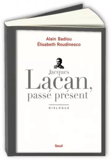 Jacques Lacan, passé présent  Alain Badiou, Elisabeth Roudinesco  [Livres]