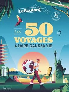 Les 50 voyages à faire dans sa vie -  [Livres]