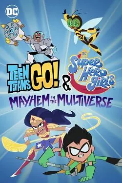 Teen Titans Go! & DC Super Hero Girls: Mayhem in the Multiverse  [BDRIP] - FRENCH