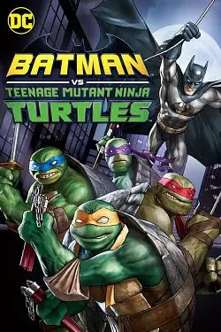 Batman vs. Teenage Mutant Ninja Turtles  [BDRIP] - FRENCH