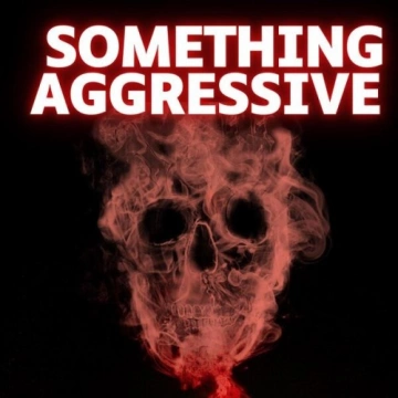 Something Aggressive (2024)  [Albums]