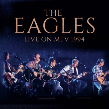 Eagles - Live On MTV 1994  [Albums]