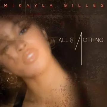 Mikayla Gilles - All or Nothing  [Albums]