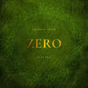 Laughing Stock - Zero Acts 3 & 4  [Albums]