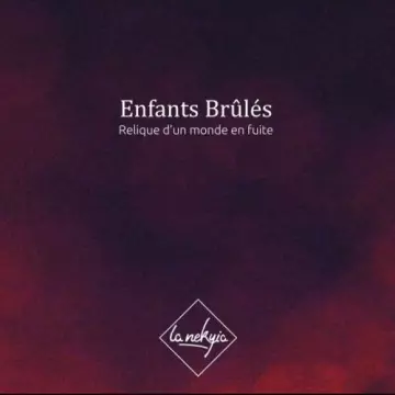 La Nekyia - Enfants brûlés (Relique d'un monde en fuite)  [Albums]