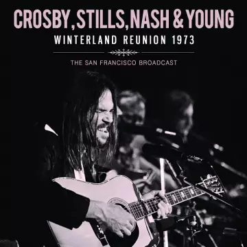 Crosby, Stills, Nash & Young - Winterland Reunion 1973  [Albums]