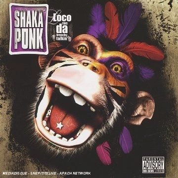 Shaka Ponk - 2006 - Loco Con Da Frenchy Talkin'  [Albums]