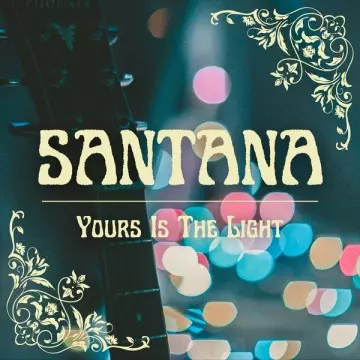 SANTANA - Yours In The Light: Santana  [Albums]