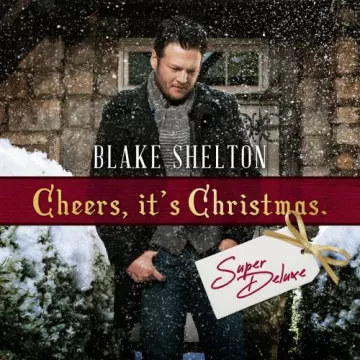 Blake Shelton - Cheers, It's Christmas (Super Deluxe)  [Albums]