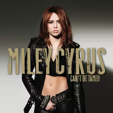 Miley Cyrus - Can't Be Tamed  [Albums]