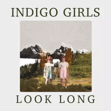 Indigo Girls - Look Long  [Albums]