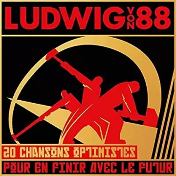 Ludwig Von 88 - 20 Chansons Optimistes Pour En Finir Avec Le Futur  [Albums]