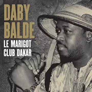 Daby Balde - Le Marigot Club Dakar  [Albums]