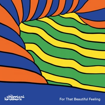 The Chemical Brothers - For That Beautiful Feeling  [Albums]