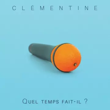 Clementine - Quel temps fait-il ?  [Albums]